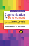 Communication for Development: Theory and Practice for Empowerment and Social Justice, Third Edition by Srinivas R. Melkote and H. Leslie Steeves