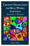 Creative Translation for Real-World Contexts: English ↔ Spanish by Remy Attig